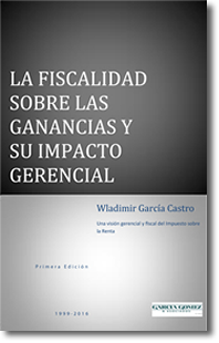 Libro: La Fiscalidad sobre las Ganancias y su Impacto Gerencial por Wladimir García Castro 